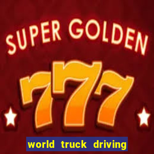 world truck driving simulator dinheiro infinito